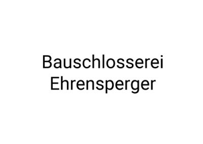 Bauschlosserei Ehrensperger